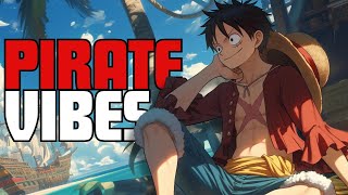 Youre a King of Pirates in your Island  Lofi Hip Hop Mix Beats To Relax  Study To  Deep Focus [upl. by Iredale]