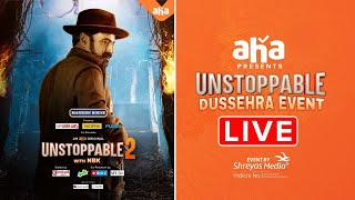 Unstoppable2  Unstoppable Dussehra Event LIVE  Nandamuri Balakrishna  aha video  Shreyas Media [upl. by Arretnahs]