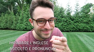 Imparare lInglese Ep12  Ascolto e Pronuncia [upl. by Ottinger]