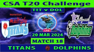 Titans vs Dolphins  TIT vs DOL  18th Match of CSA T20 Challenge 2024  Cricket Info Live [upl. by Ahsel]