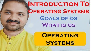 Introduction to Operating Systems  Operating System Definition  Goals What is Operating System [upl. by Holofernes737]