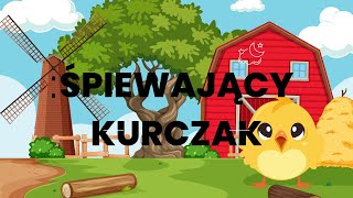 ŚPIEWAJĄCY KURCZAK  piosenka dla dzieci [upl. by Aelyak414]