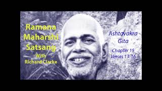 Ramana Maharshi Satsang Ashtavakra Gita Ch 15 V 13 15 with Richard Clarke [upl. by Namwen422]