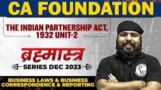 The Indian Partnership Act 1932 Unit 2  Bus Laws and BCR  CA Foundation Dec Brahmastra Series [upl. by Ggerk72]