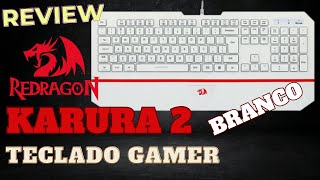 「REVIEW」REDRAGON KARURA 2  BRANCO  GAMING KEYBOARD [upl. by Murdoch]