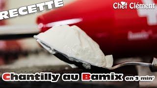 Recette  CHANTILLY au BAMIX en 3 minutes  Chef Clément [upl. by Ducan973]