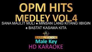 OPM HITS MEDLEY Vol4 KARAOKE Male Key [upl. by Everest]