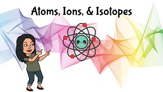 Atoms Ions amp Isotopes [upl. by Ettelliw233]