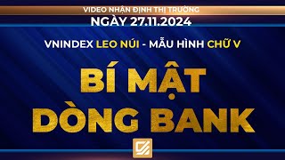 Chứng khoán ngày 27112024  Vnindex leo núi  Mẫu hình chữ V  Bí mật về dòng Bank [upl. by Gleeson]