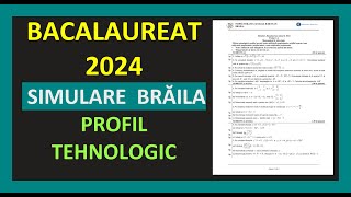 SIMULARE JUDETEANA BRAILA BACALAUREAT MATEMATICA 2024 PROFIL TEHNOLOGIC VARIANTA REZOLVATA TESTE M2 [upl. by Soloma360]