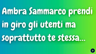 Ambra Sammarco prendi in giro gli utenti ma soprattutto te stessa ambrasammarco [upl. by Won340]