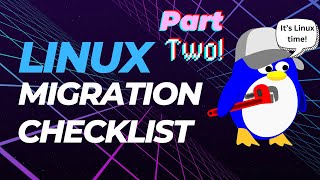 Linux Migration Checklist Distribution and boot guide Part 2 [upl. by Mortensen]