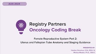 Female Reproductive System Pt 2 Uterus amp Fallopian Tube  Oncology Coding Break Aug 24 [upl. by Lauren]