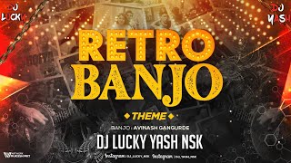 Retro Banjo Theme  Mashup  Avinash Gangurde  DJ Lucky Yash Nsk  2022 Dj Song [upl. by Stevena969]