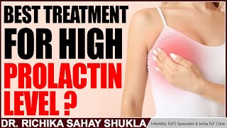 Best Treatment for High Prolactin Level  Dr Richika Sahay Shukla [upl. by Olifoet]