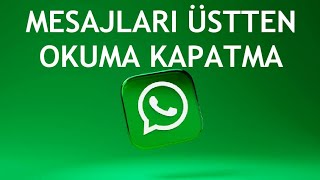 Whatsapp Mesajları Üstten Okuma Kapatma [upl. by Evangelist937]