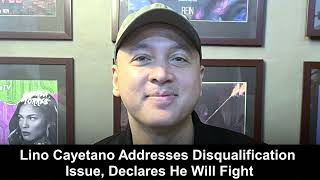 Lino Cayetano Addresses Disqualification Issue Declares He Will Fight [upl. by Beaulieu]