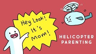 5 Ways Helicopter Parents Can Affect You [upl. by Alis]