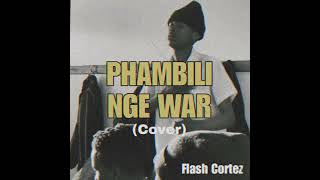 Flash Cortez  Phambili Nge War Cover [upl. by Soinotna]