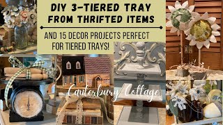 DIY 3Tiered Tray from Thrifted Items and 15 DIY Tiered Tray Decor Projects [upl. by Htebzil]