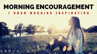 MORNING ENCOURAGEMENT  Start Your Day With God’s Blessings  1 Hour Morning Inspiration to Motivate [upl. by Vanna366]