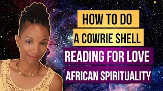 How To Do A Cowrie Shell Reading For Love  African Spirituality [upl. by Nyleaj]