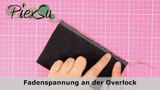 Nähen mit der Overlocknähmaschine  Fadenspannung einstellen  PiexSu [upl. by Iverson]