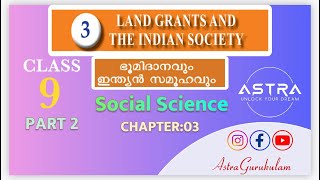 LAND GRANTS AND THE INDIAN SOCIETY  CHAPTER 3  Social  Class 9  IN MALAYALAM [upl. by Kalasky]