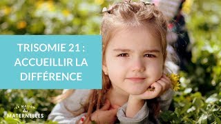 Trisomie 21  accueillir la différence  La Maison des maternelles LMDM [upl. by Acnaiv582]