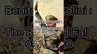 Benito Mussolini The Rise and Fall of Il Duce mussolini ilduce italy dictator history shorts [upl. by Safoelc22]