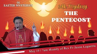 The 50th Mystery – The Pentecost Homily of Fr Jason Laguerta on May 19 2024  7AM [upl. by Anitsirhk]