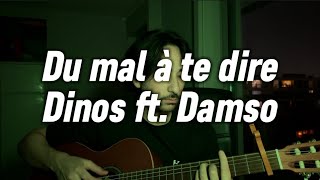 Du mal à te dire  Dinos ft Damso COVER GUITARE  LYRICS [upl. by Juna883]