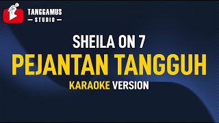 PEJANTAN TANGGUH  Sheila On 7 Karaoke [upl. by Vaas181]