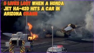 5 LIVES LOST WHEN A HONDA JET HA420 HITS A CAR IN ARIZONA CRASH [upl. by Cindee]