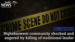 E Cape Crimes  Mqhekezweni community shocked and angered by killing of traditional leader [upl. by Aryam]