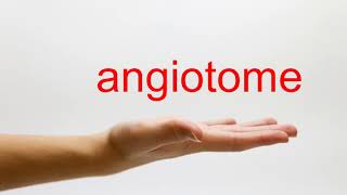 How to Pronounce angiotome  American English [upl. by Ajak]