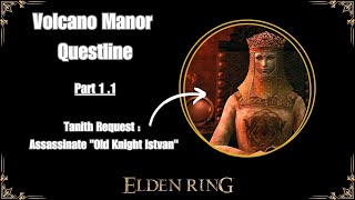 Elden Ring  Volcano Manor Questline  Tanith Request Assassinate Old Knight Istvan Walkthrough [upl. by Farhsa399]