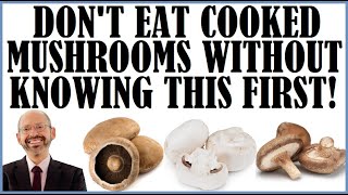 Dont Eat Cooked Mushrooms Without Knowing This First [upl. by Burnside267]