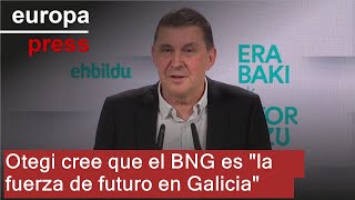 Otegi cree que el BNG es quotla fuerza de futuro en Galiciaquot [upl. by Jotham376]