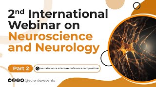 2nd International Webinar on Neuroscience and Neurology  May 2024  Part 2 [upl. by Anitsenre950]