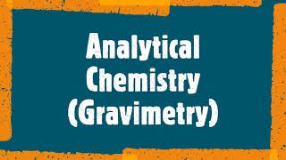 Analytical Chemistry  Gravimetry Analysis Lecture [upl. by Azerila]