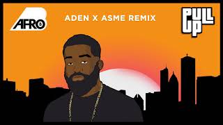 Afro B  Pull Up Aden x Asme Remix Official Audio [upl. by Esdnil]