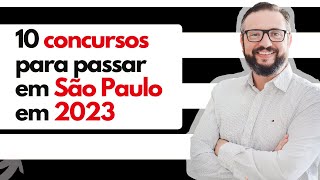 10 CONCURSOS PARA PASSAR EM SÃO PAULO 2023  Médio e Superior [upl. by Daas]