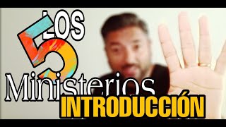 Los Cinco Ministerios INTRODUCCIÓN [upl. by Ttocs]