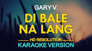 KARAOKE DI BALE NA LANG  Gary Valenciano 🎤🎵 [upl. by Cypro695]