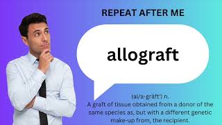 How to SAY and USE ALLOGRAFT [upl. by Ennoryt]