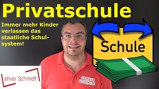 Privatschulen  Immer mehr Kinder verlassen das staatliche Schulsystem  Lehrerschmidt [upl. by Henriette]