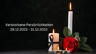 Verstorbene Persönlichkeiten 29122023  31122023 [upl. by Ttihw]