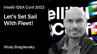 IntelliJ IDEA Conf 2022  Let’s Set Sail With Fleet [upl. by Levi]