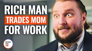 RICH MAN TRADES MOM FOR WORK  DramatizeMe [upl. by Eugilegna]